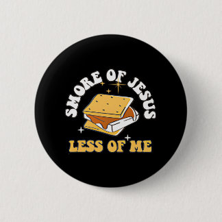 Smore of Jesus Less of Me Blessed Religious Button