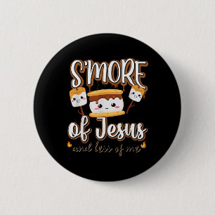 Smore Of Jesus Less Of Me Christian Camper Camping Button