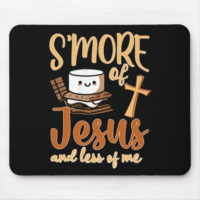 Smore Of Jesus Less Of Me Christian Camper Camping Mouse Pad (Front)