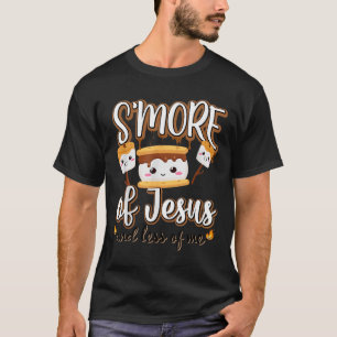 Smore Of Jesus Less Of Me Christian Camper Camping T-Shirt