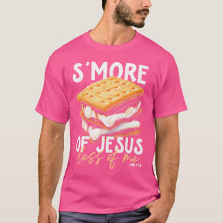 Smore Of Jesus Less Of Me T-Shirt
