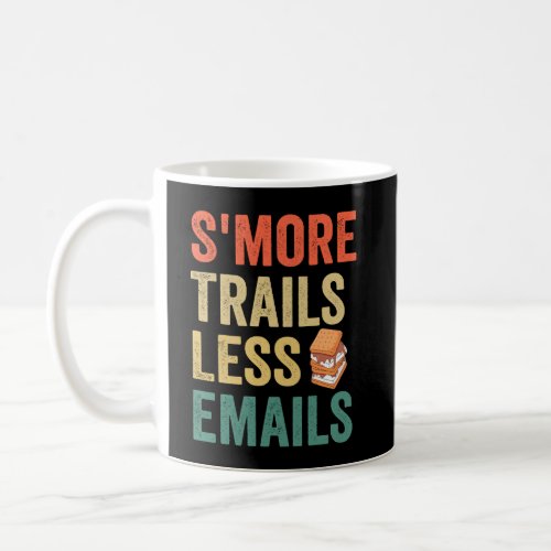 Smore Trails Less Emails Funny Outdoors Campfire  Coffee Mug