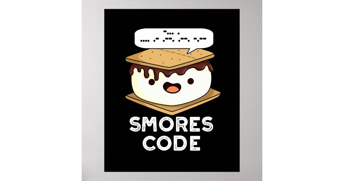 S'mores Code Smores Code Funny Food Pun Dark BG Poster | Zazzle