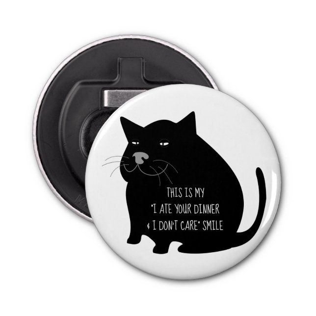 Smug Fat Black Cat Funny Quote Bottle Opener (Front)
