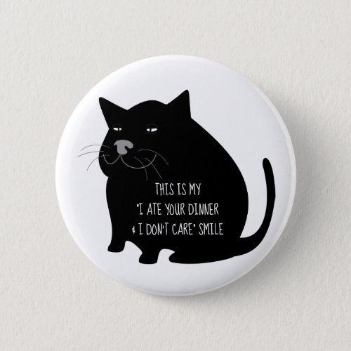 Smug Fat Black Cat Funny Quote Button