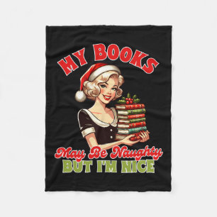 Smut Reader Christmas My Books May Be Naughty But Fleece Blanket