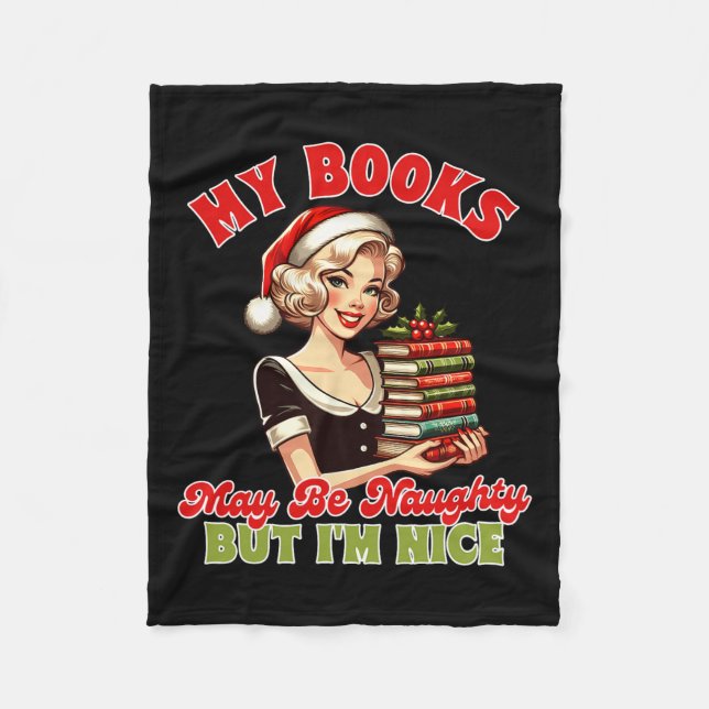 Smut Reader Christmas My Books May Be Naughty But  Fleece Blanket (Front)
