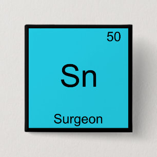Sn - Surgeon Funny Chemistry Element Symbol Tee Pinback Button