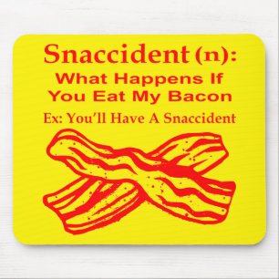 Snaccident (N) What Happens If You Eat My Bacon # Mouse Pad