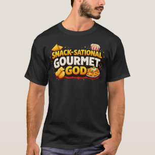 Snack-Sational Gourmet God!  Slogan T-Shirt