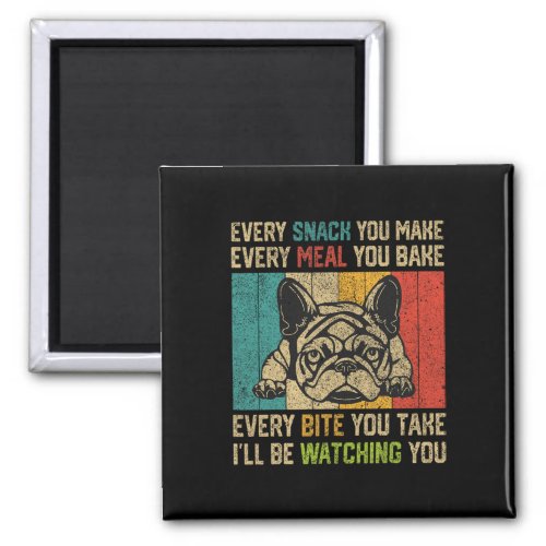 Snack You Make Fun French Bulldog  Magnet