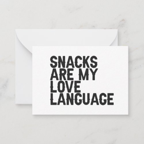 Snacks are my Love Language Funny Food lover Gift Note Card