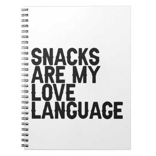 Snacks are my Love Language Funny Food lover Gift Notebook