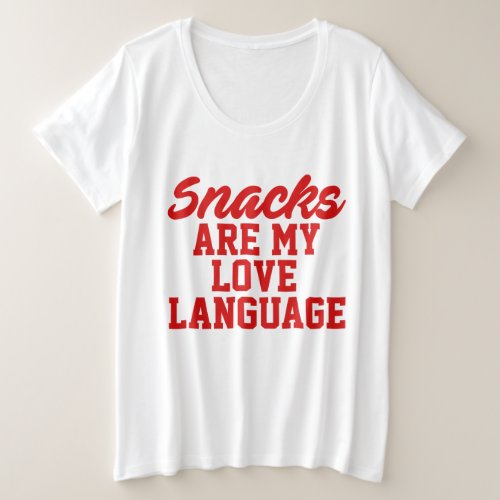 Snacks Are My Love Language      Plus Size T_Shirt