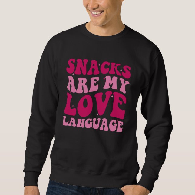 Snacks Are My Love Language Saying Groovy Apparel Sweatshirt (Front)