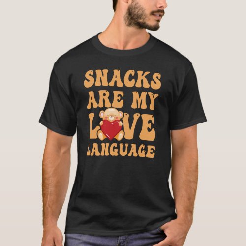 Snacks Are My Love Language Snack Sarcasm Quote T_Shirt