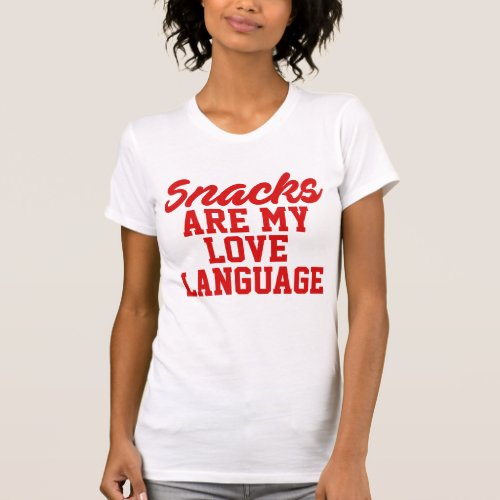 Snacks Are My Love Language   T_Shirt
