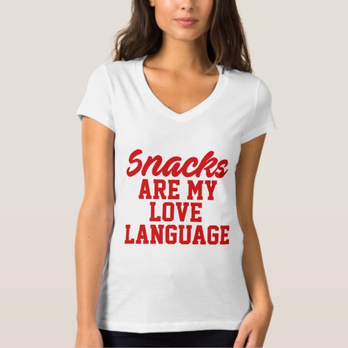 Snacks Are My Love Language     T_Shirt