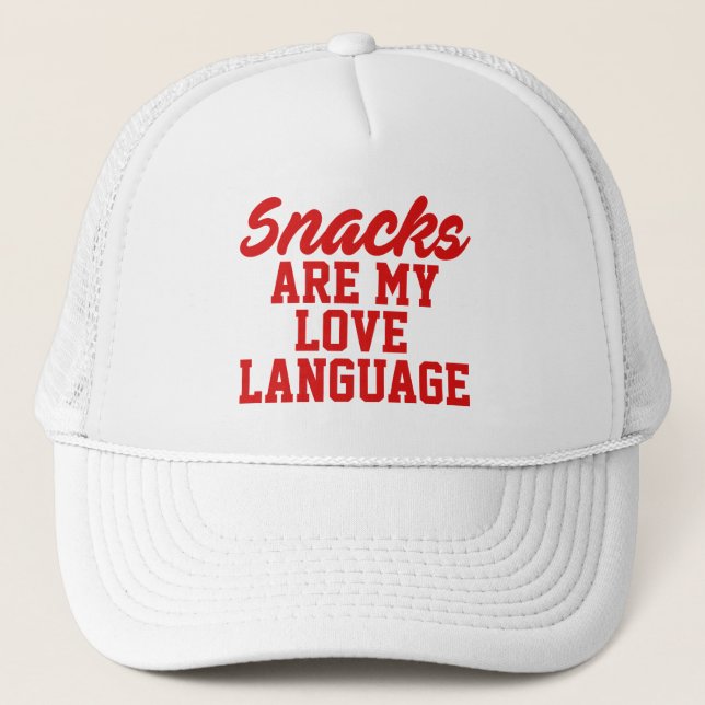 Snacks Are My Love Language   Trucker Hat (Front)