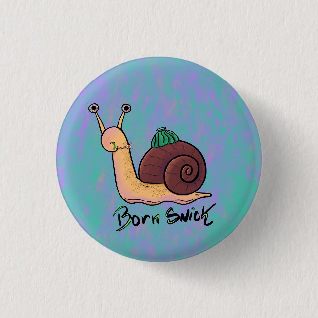 Snail 'Born Snick' Pun Button (Front)