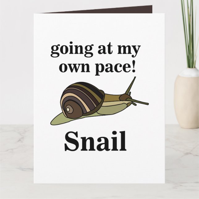 Snail Going At My Own Pace Funny Snail Card (Front)