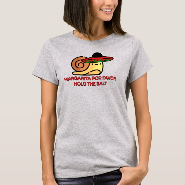 Snail Margarita por favor, hold the salt T-Shirt (Front)