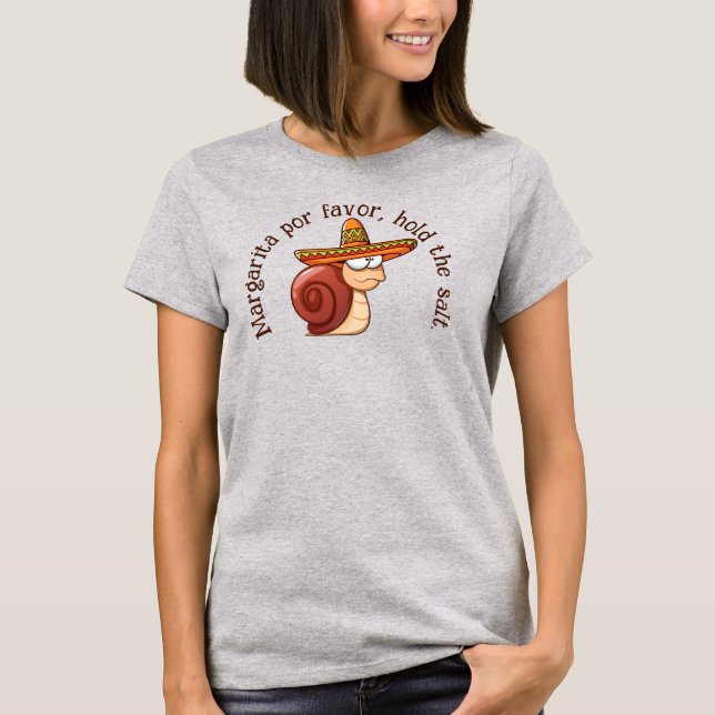 Snail Margarita por favor, hold the salt T-Shirt (Front)