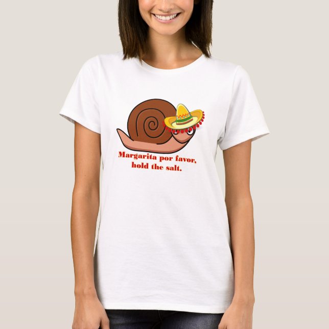 Snail Margarita por favor, hold the salt T-Shirt (Front)