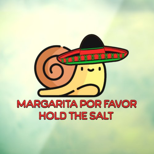 Snail Margarita por favor hold the salt Window Cling