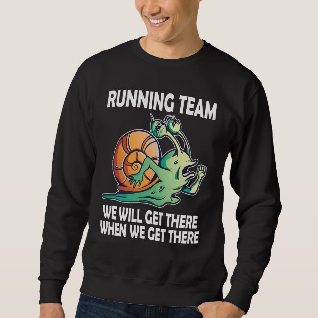 Snail Running Team we'll get there when we get the Sweatshirt (Front)