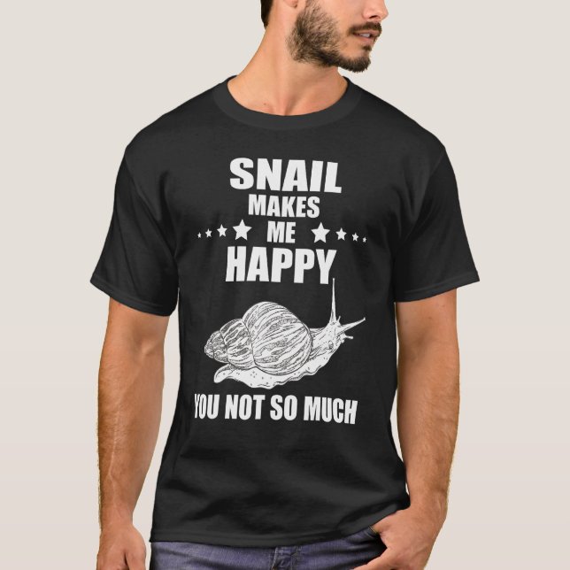 Snail Shell Makes Me Happy Mollusk Snails  Snail T-Shirt (Front)