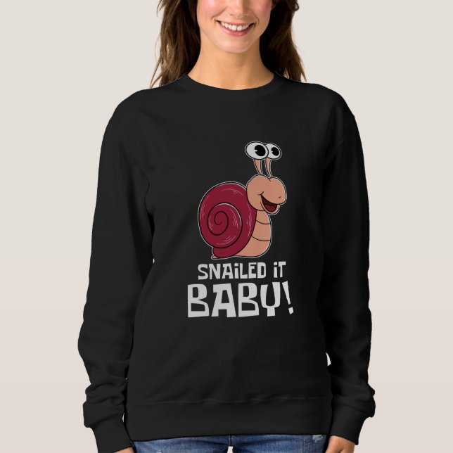 Snailed It Baby - Funny Snail Sweatshirt (Front)