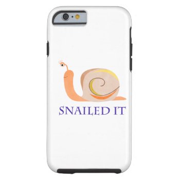 Snailed It Tough Iphone 6 Case by BigWillieStyles at Zazzle