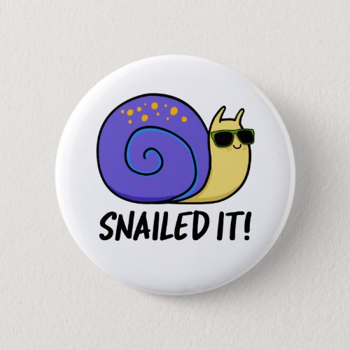 Snailed It Funny Snail Pun Button