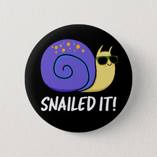 Snailed It Funny Snail Pun Dark BG Button