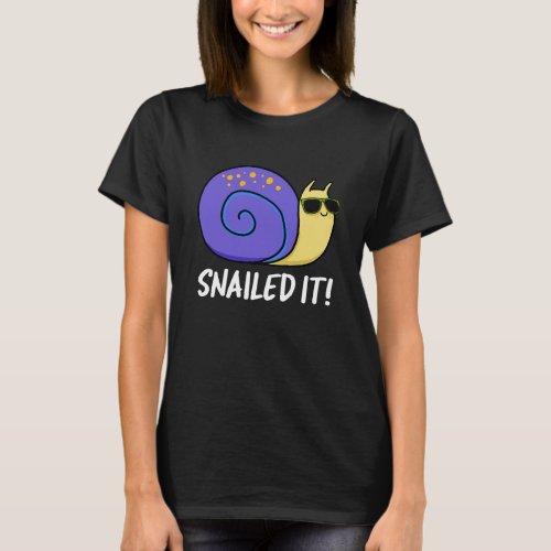 Snailed It Funny Snail Pun Dark BG T_Shirt