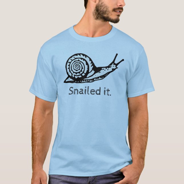 Snailed it funny snail shirt (Front)