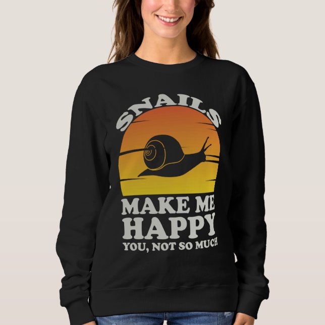 Snails Make Me Happy Snail Clothes Snail Sweatshirt (Front)