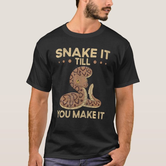 Snake It Till You Make It Snake   Ball Python T-Shirt (Front)