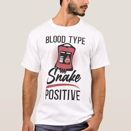Snake Serpent Blood Type Snake Positive T_Shirt
