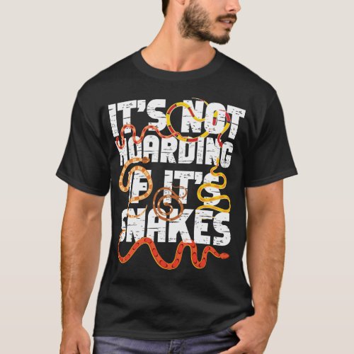 Snake Serpent Its Not Hoarding If Its Snakes T_Shirt