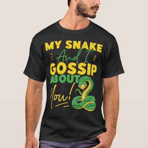 Snake Serpent My Snake And I Gossip About You T_Shirt