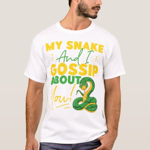Snake Serpent My Snake And I Gossip About You T_Shirt
