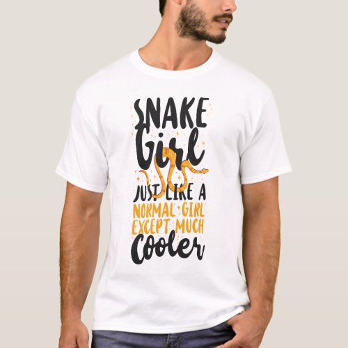 Snake Serpent Snake Girl Just Like A Normal Girl T_Shirt