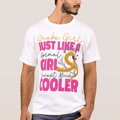 Snake Serpent Snake Girl Just Like A Normal Girl T_Shirt