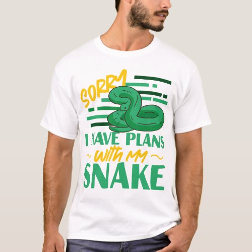 Snake Serpent Sorry I Have Plans With My Snake T_Shirt