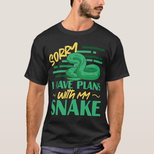 Snake Serpent Sorry I Have Plans With My Snake T_Shirt
