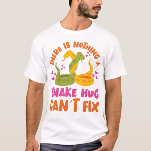 Snake Serpent There Is Nothing A Snake Hug Cant T_Shirt