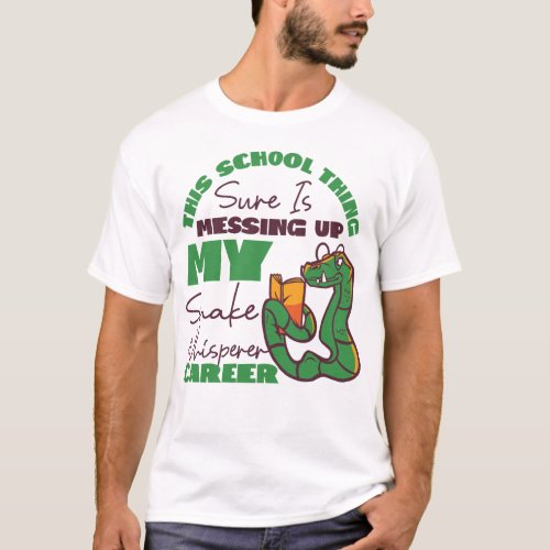 Snake Serpent This School Thing Sure Is Messing Up T_Shirt