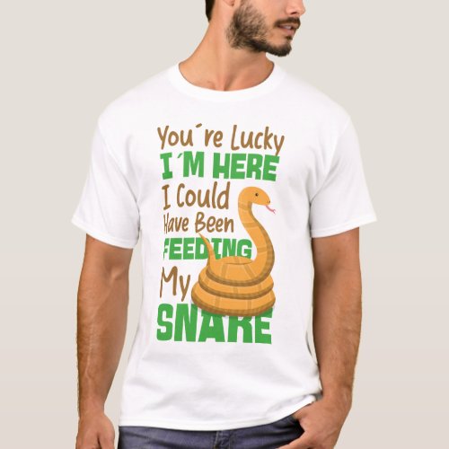 Snake Serpent Youre Lucky Im Here I Could Have T_Shirt